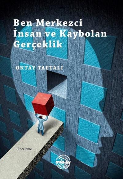 Ben Merkezci İnsan ve Kaybolan Gerçeklik