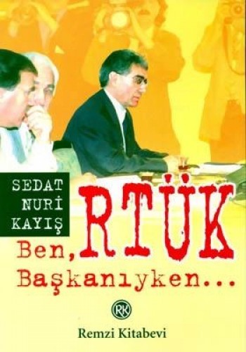 Ben, RTÜK Başkanıyken