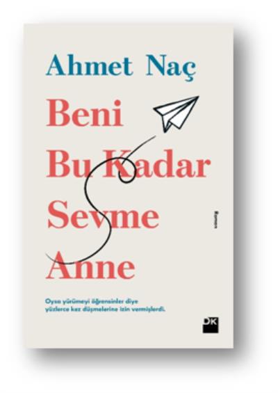 Beni Bu Kadar Sevme Anne Ahmet Naç