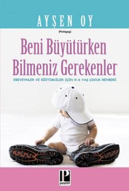 Beni Büyütürken Bilmeniz Gerekenler Ayşen Oy