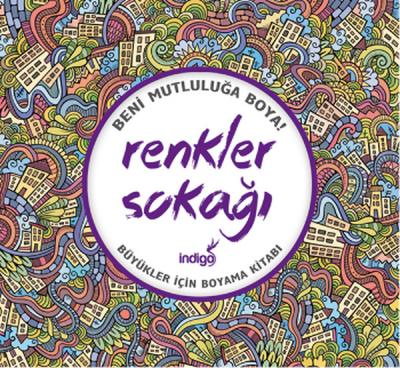 Beni Mutluluğa Boya Renkler Sokağı - Büyükler İçin Boyama Kitabı