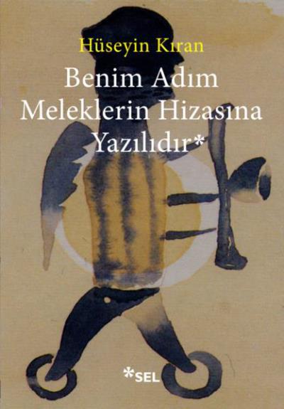 Benim Adım Meleklerin Hizasına Yazılıdır Hüseyin Kıran