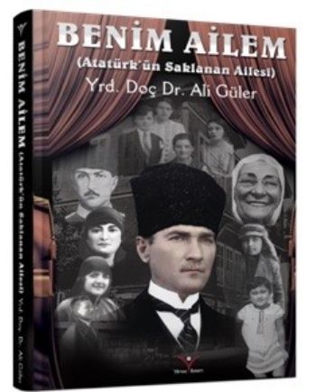 Benim Ailem-Atatürkün Saklanan Ailesi