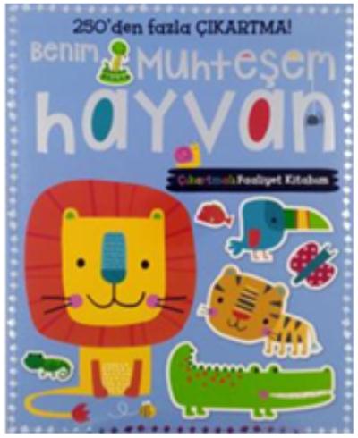 Benim Muhtesem Hayvan Cikartmali Faaliyet Kitabim Kolektif