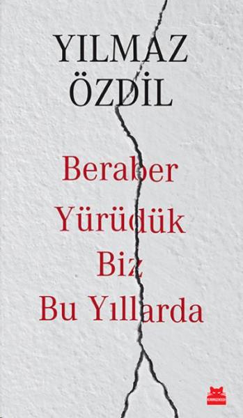 Beraber Yürüdük Biz Bu Yıllarda Yılmaz Özdil