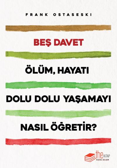 Beş Davet Ölüm Hayatı Dolu Dolu Yaşamayı Nasıl Öğretir