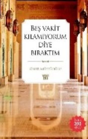 Beş Vakit Kılamıyorum Diye Bıraktım (Özel Baskı)