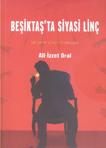 Beşiktaşta Siyasi Linç Ali İzzet Oral