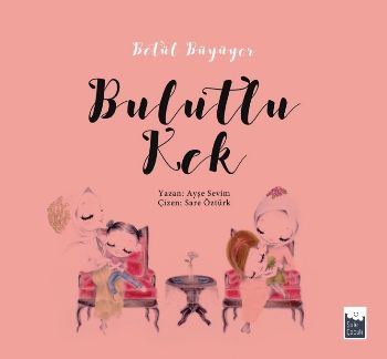 Betül Büyüyor-Bulutlu Kek