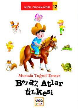 Beyaz Atlar Ülkesi Mustafa Tuğrul Tanser