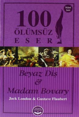 Beyaz Diş ve Madam Bovary - 100 Ölümsüz Eser Gustave Flaubert