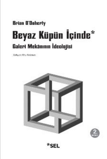 Beyaz Küpün İçinde "Galeri Mekanının İdeolojisi"