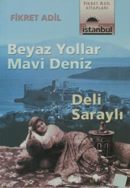 Beyaz Yollar Mavi Deniz Deli Saraylı