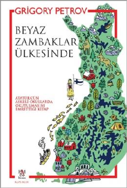 Beyaz Zambaklar Ülkesinde ( Atatürk’ün Askeri Okullarda Okutulmasını E