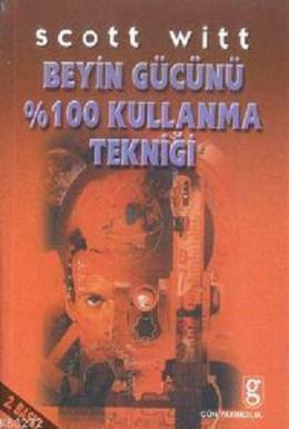 Beyin Gücünü % 100 Kullanma Teknikleri Scott Witt