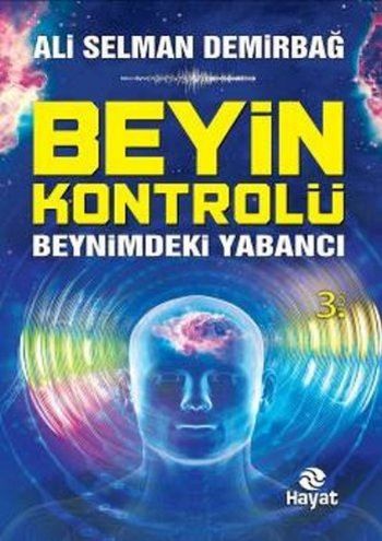 Beyin Kontrolü -Beynimdeki Yabancı Ali Selman Demirbağ