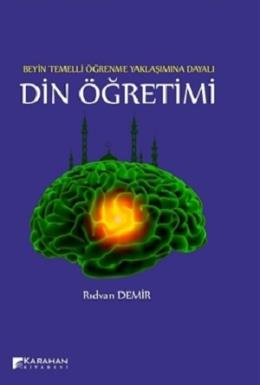 Beyin Temelli Öğrenme Yaklaşımına Dayalı Din Öğretimi Rıdvan Demir