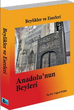 Anadolunun Beyleri-Beylikler ve Eserleri %17 indirimli Tuğrul Kihtir