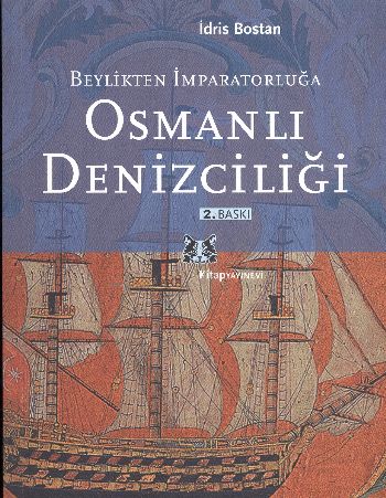Beylikten İmparatorluğa Osmanlı Denizciliği %17 indirimli İdris Bostan