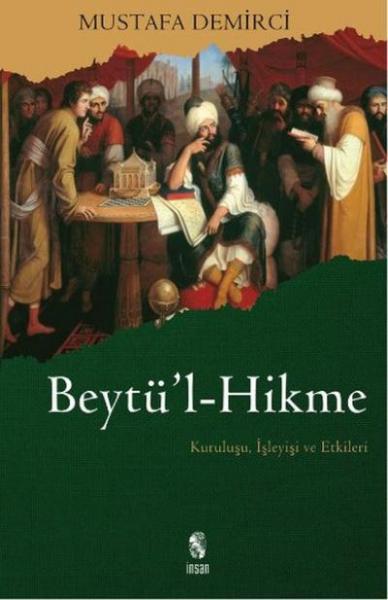 Beytü'l-Hikme Kuruluşu-İşleyişi ve Etkileri