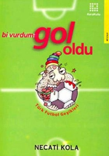 Bi Vurdum Gol Oldu Türk Futbol Geyikleri