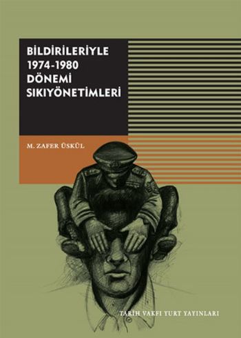 Bildirileriyle 1974-1980 Dönemi Sikiyönetimleri M.Zafer Üskül