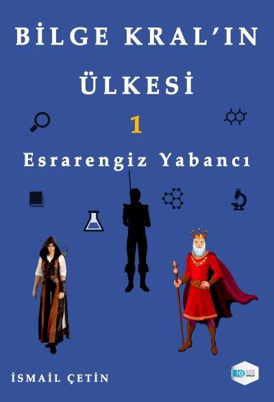 Bilge Kral’ın Ülkesi-1 Esrarengiz Yabancı İsmail Çetin Bilge Kral’ın Ülkesi-1 Esrarengiz Yabancı İsmail Çetin