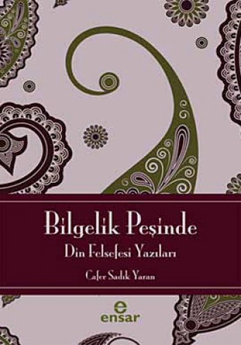 Bilgelik Peşinde-Din Felsefesi Yazıları %17 indirimli Cafer Sadık Yara