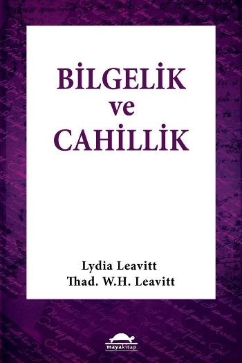 Bilgelik ve Cahillik Lydia Leavitt-Thad. W.H.Leavitt