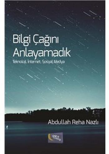 Bilgi Çağını Anlayamadık