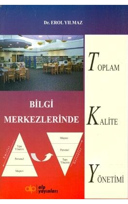 Bilgi Merkezlerinde Toplam Kalite Yönetimi %17 indirimli Erol Yılmaz