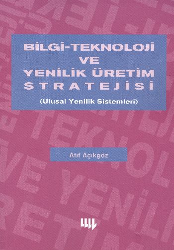 Bilgi-Teknoloji ve Yenilik Üretim Stratejisi