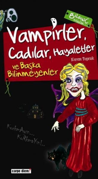 Bilginç Kitaplar-09: Vampirler Cadılar Hayaletler ve Başka Bilinmeyenl