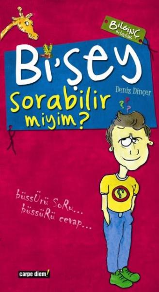 Bilginç Kitaplar-Bişey Sorabilir Miyim? %17 indirimli Deniz Dinçer