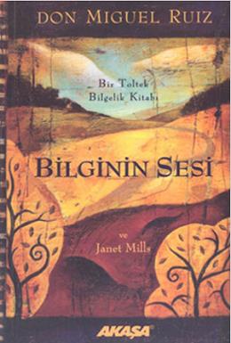 Bilginin Sesi Bir Toltek Bilgelik Kitabı Mıguel Ruız Janet Mılls