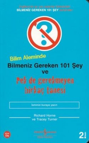 Bilim Aleminde Bilmeniz Gereken 101 Şey ve Pek de Gerekmeyen Birkaç Tanesi