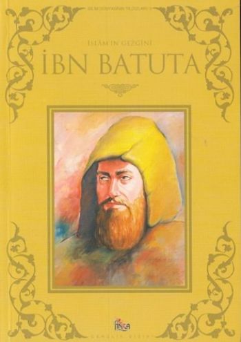 Bilim Dünyasının Yıldızları-09: İbn Batuta (İslamın Gezgini)