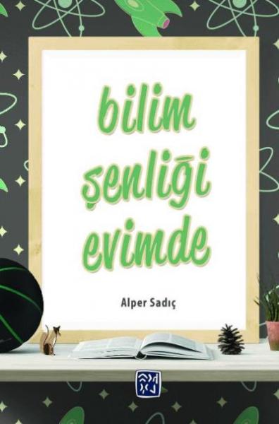 Bilim Şenliği Evimde Alper Sadıç