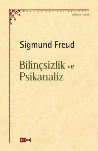 Bilinçsizlik ve Psikanaliz Sigmund Freud