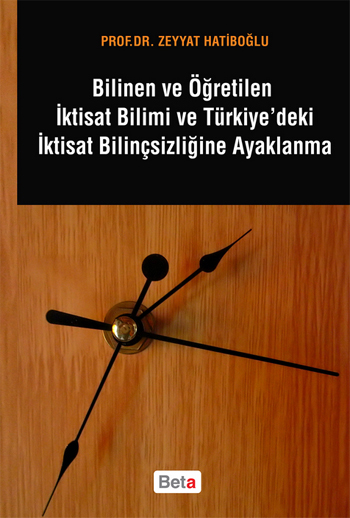 Bilinen ve Öğretilen İktisat Bilimi ve Türkiye’deki İktisat Bilinçsizliğine Ayaklanma