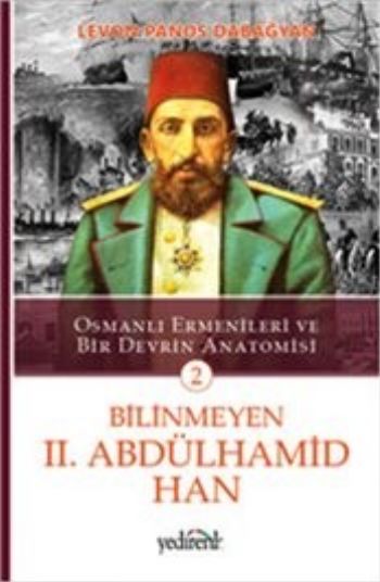 Bilinmeyen 2. Abdülhamid Han 2 smanlı Ermenileri ve Bir Devrin Anatomisi