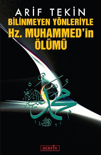 Bilinmeyen Yönleriyle Hz. Muhammed'in Ölümü