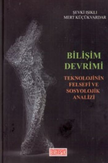 Bilişim Devrimi-Teknolojinin Felsefi ve Sosyolojik Analizi