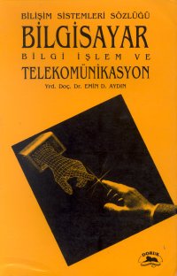 Bilişim Sistemleri Sözlüğü Bilgisayar Bilgi İşlem ve Telekomünikasyon