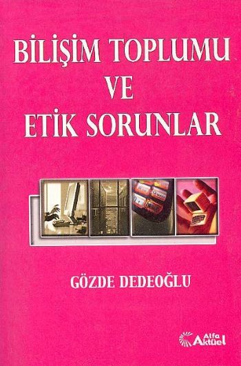 Bilişim Toplumu ve Etik Sorunlar %17 indirimli Gözde Dedeoğlu