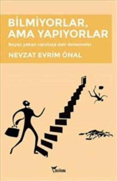 Bilmiyorlar, Ama Yapıyorlar Nevzat Evrim Önal