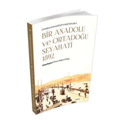 Bir Anadolu ve Ortadoğu Seyahati 1892 %17 indirimli Ömer Hakan Özalp