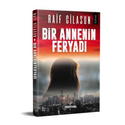 Bir Annenin Feryadı Raif Cilasun