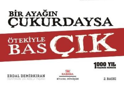 Bir Ayağın Çukurdaysa Ötekiyle Bas Çık Erdal Demirkıran