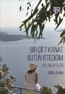 Bir Çift Kanat Bütün İstediğim Yol Hikayeleri